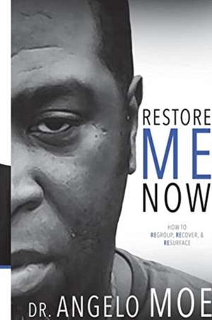 Restore Me Now de Angelo Moe