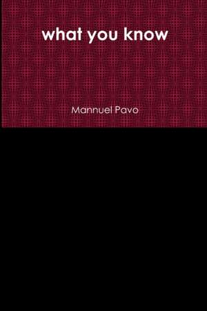 what you know de Mannuel Pavo