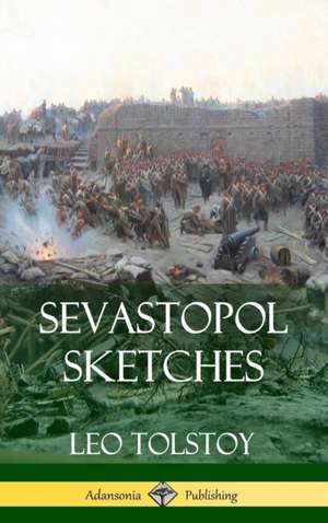 Sevastopol Sketches (Crimean War History) (Hardcover) de Leo Tolstoy