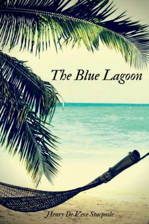 The Blue Lagoon de Henry De Vere Stacpoole