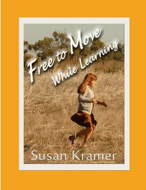 Free to Move While Learning de Susan Kramer