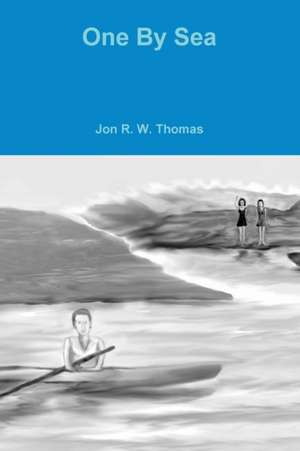 One By Sea de Jon R. W. Thomas