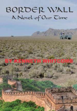 Border Wall de Kenneth Whitcomb