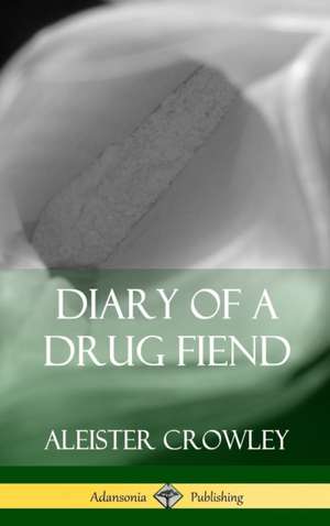 Diary of a Drug Fiend (Hardcover) de Aleister Crowley