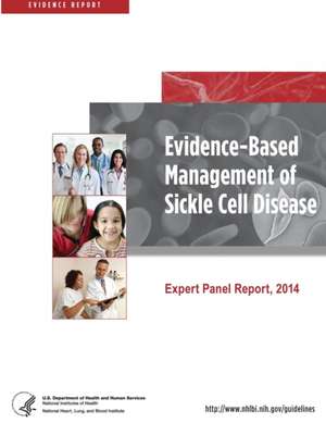 Evidence-Based Management of Sickle Cell Disease (Expert Panel Report, 2014) de Department Of Health And Human Services