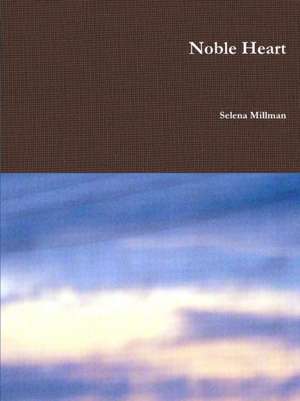 Noble Heart de Selena Millman