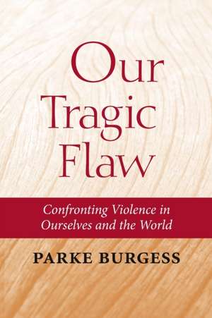 Our Tragic Flaw de Parke Burgess