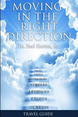 Moving in the Right Direction de Sr. Rev. Earl Horton