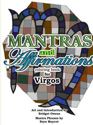 Mantras and Affirmations Coloring Book for Virgos de Bridget Owens