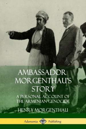 Ambassador Morgenthau's Story de Henry Morgenthau