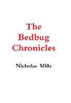 The Bedbug Chronicles de Nicholas Mills