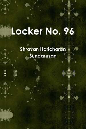 Locker No. 96 de Shravan Haricharan Sundaresan