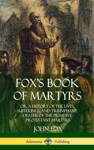 Fox's Book of Martyrs de John Fox