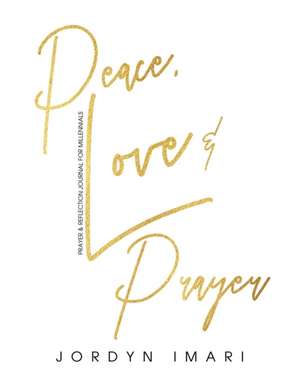 Peace Love and Prayer de Jordyn Imari