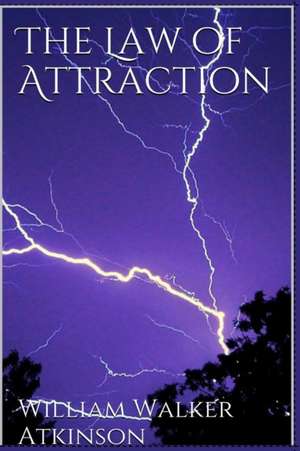 The Law of Attraction de William Walker Atkinson