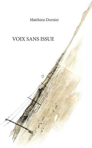 Voix sans issue de Matthieu Dornier