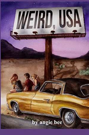 Weird, USA de Angie Bee