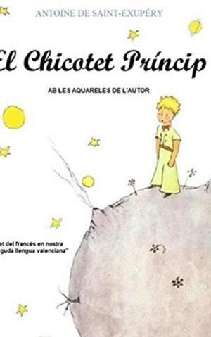 El Chicotet Príncip de Antoine de Saint-Exupéry