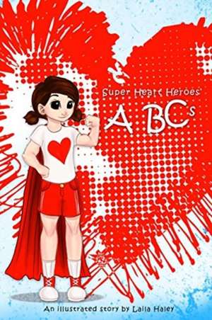 Super Heart Heroes ABCs de Laila Haley