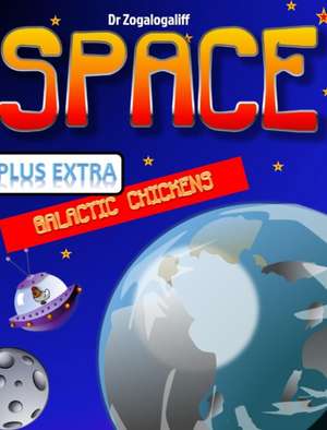 SPACE plus Galactic Chickens de Zogalogaliff