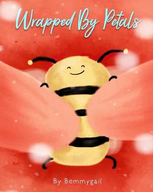 Wrapped by Petals de Bemmygail