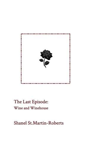 The Last Episode de Shanel St Martin-Roberts