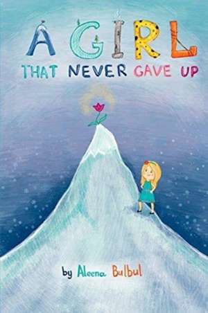 A Girl That Never Gave Up de Aleena Bulbul