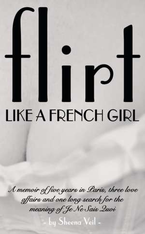 Flirt Like a French Girl de Sheena Veil