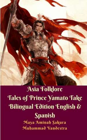 Asia Folklore Tales of Prince Yamato Take Bilingual Edition English and Spanish de Muhammad Vandestra