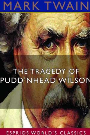 The Tragedy of Pudd'nhead Wilson (Esprios Classics) de Mark Twain