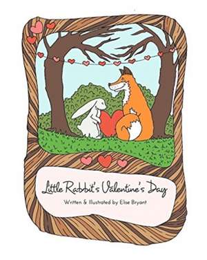 Little Rabbit's Valentine's Day de Elise Bryant