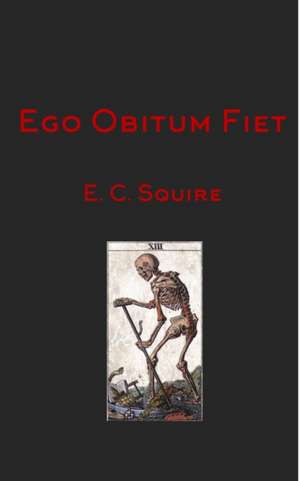 Ego Obitum Fiet de E. C. Squire