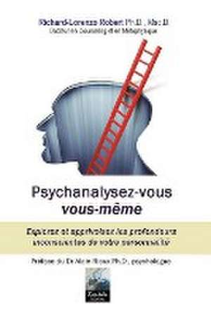 Psychanalysez-vous vous-même de Richard-L. Robert