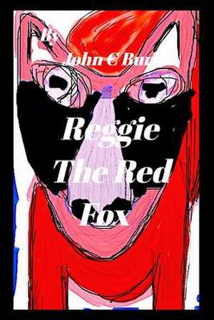 Reggie the Red Fox. de John C. Burt