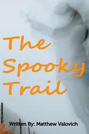 The Spooky Trail de Valovich, Matthew