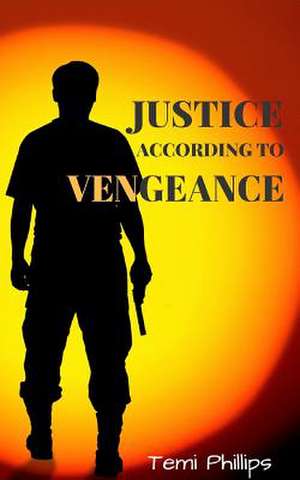 Justice According to Vengeance de Phillips, Temi