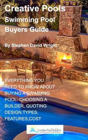 Creative Pools Swimming Pool Buyers Guide de Wright, Stephen David