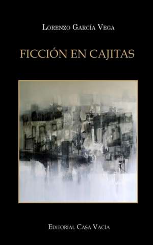 Ficción en cajitas (Segunda edición) de Lorenzo García Vega