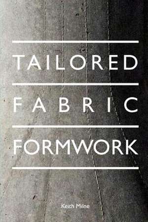 Tailored Fabric Formwork de Keith Milne