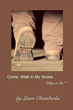 Come, Walk in My Shoes de Lauri Chamberlin