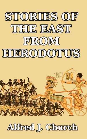 Stories of the East from Herodotus de Alfred J. Church