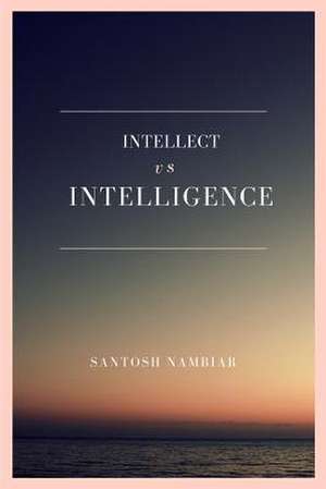 Nambiar, S: Intellect vs Intelligence