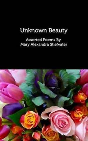 Unknown Beauty de Mary Alexandra Stiefvater