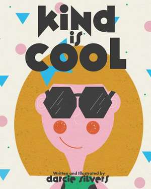 Kind Is Cool de Silvers, Darcie