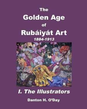 The Golden Age of Rubáiyát Art I. The Illustrators de Danton H. O'Day