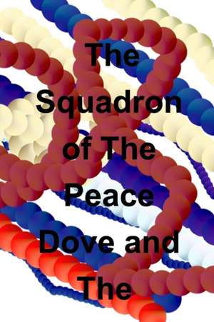 The Squadron of The Peace Dove and The Volcanoes de John C Burt