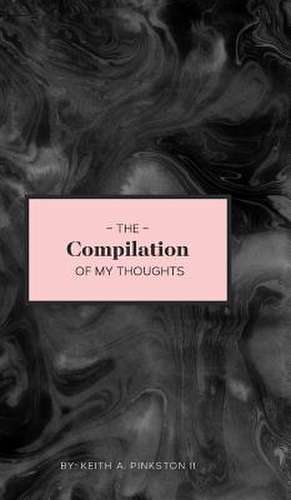 The Compilation of My Thoughts de II, Keith Pinkston