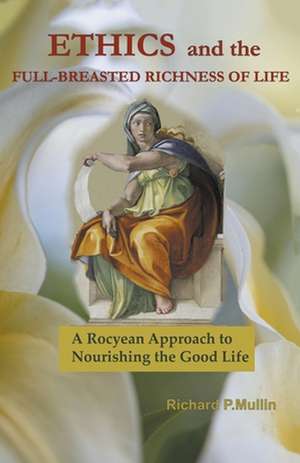 Ethics and the Full-Breasted Richness of Life de Richard Mullin