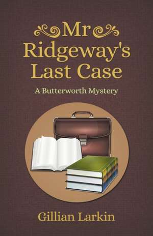 Mr Ridgeway's Last Case de Gillian Larkin