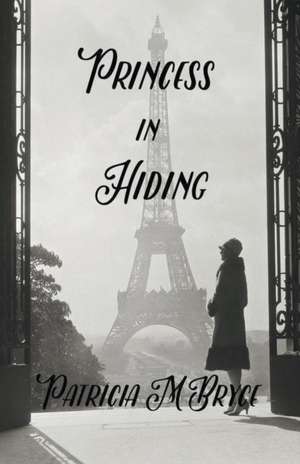 Princess in Hiding de Patricia M. Bryce